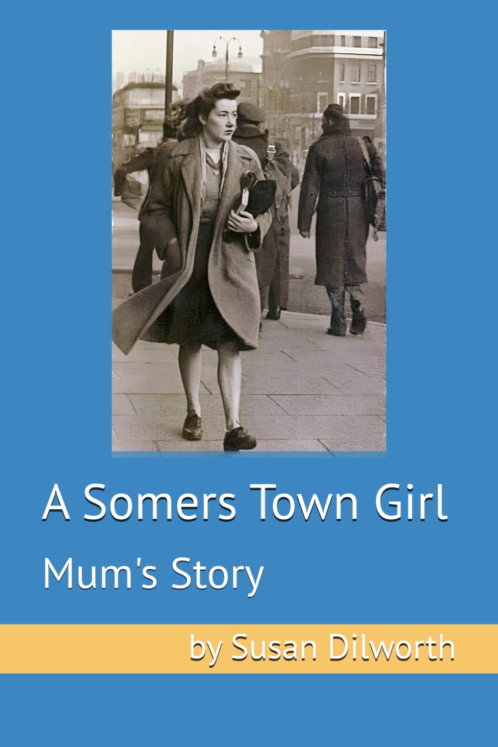 A Somers Town Girl: Mum's Story