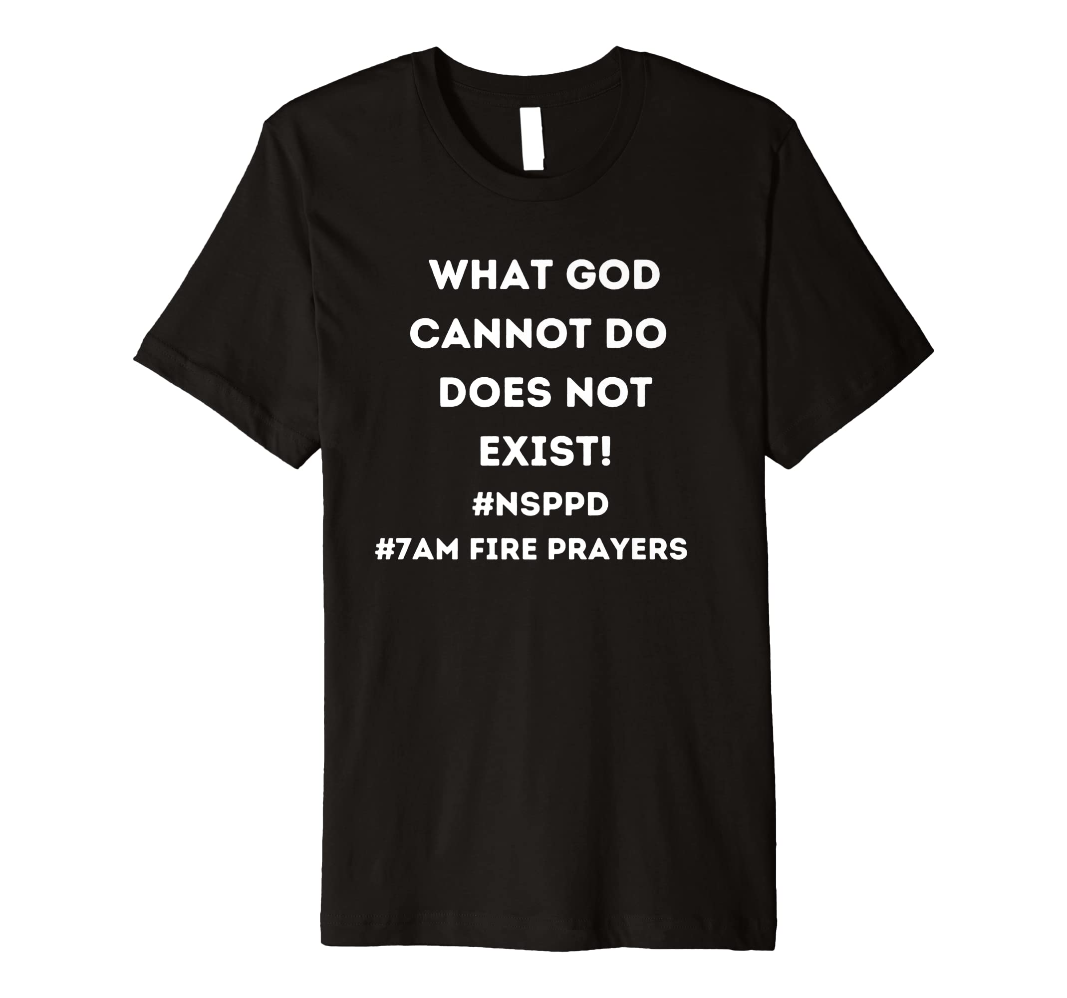 STGNSPPD What God Cannot Do Does Not Exist Premium T-Shirt