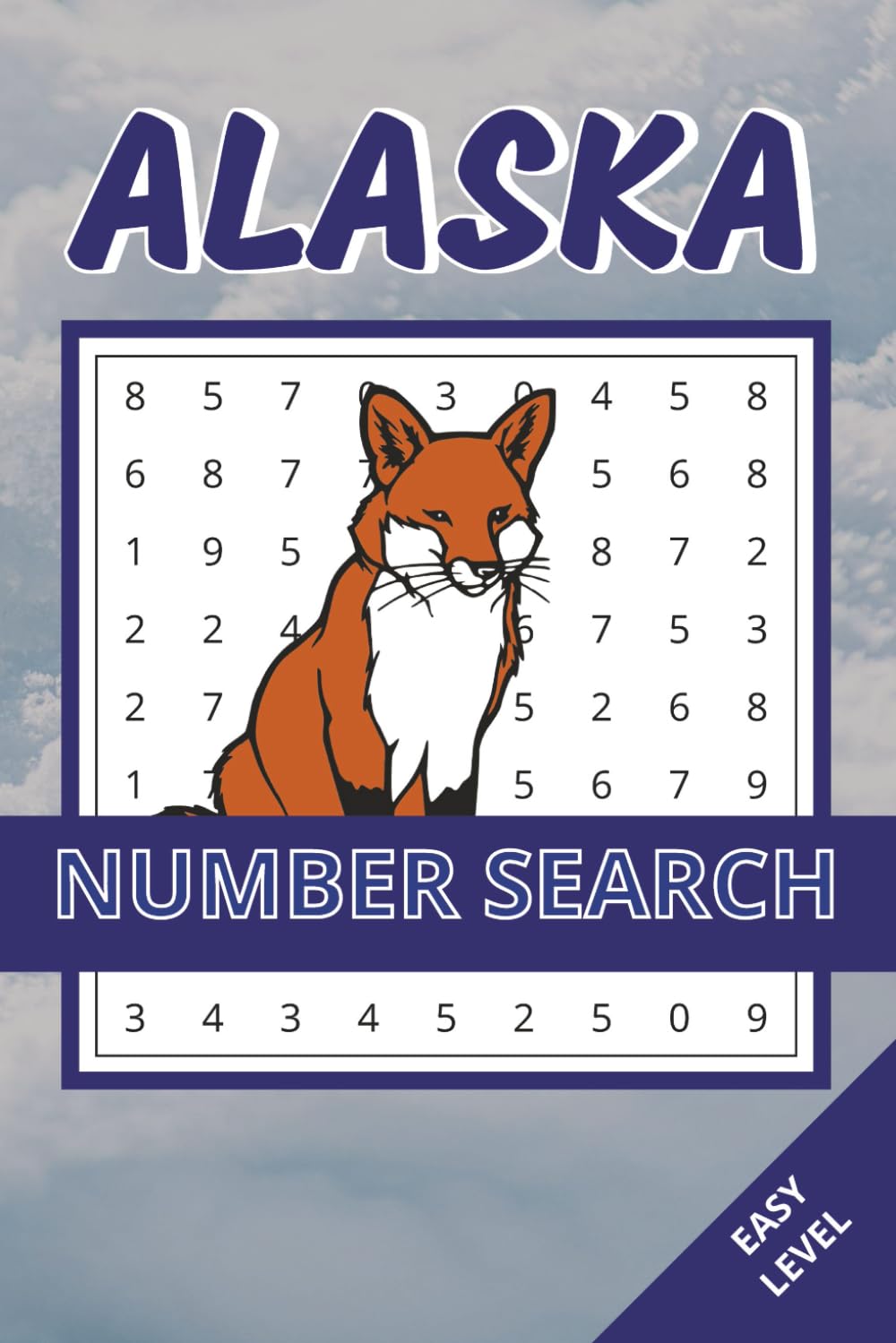 Alaska Number Search Book: 50 Easy Number Puzzles Inspired by Alaska’s Wildlife, Mountains & Northern Landscapes | Clear Layout, Relaxing & Enjoyable ... Adults and Seniors (alaska puzzle collection)