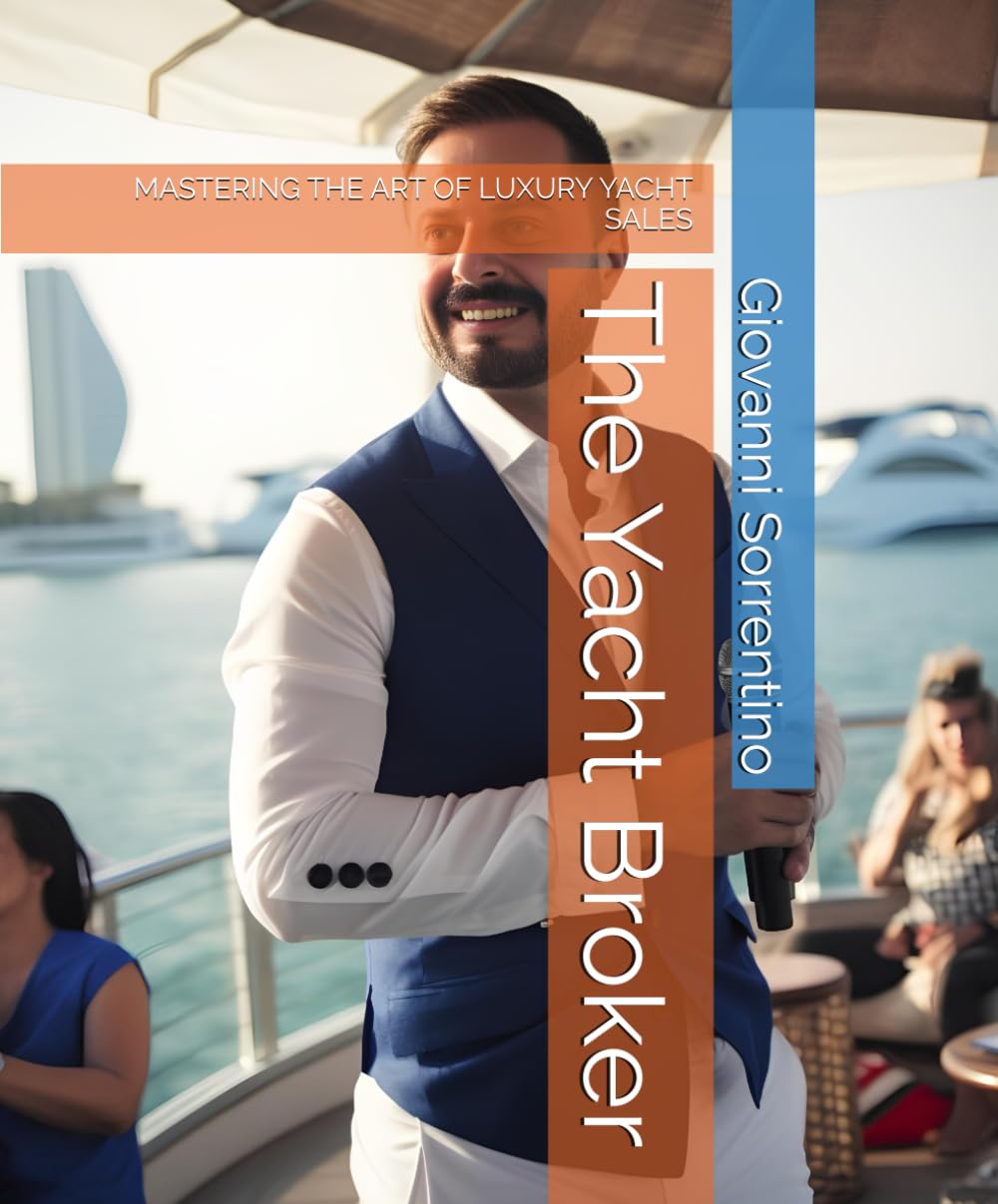 The Yacht Broker: MASTERING THE ART OF LUXURY YACHT SALES