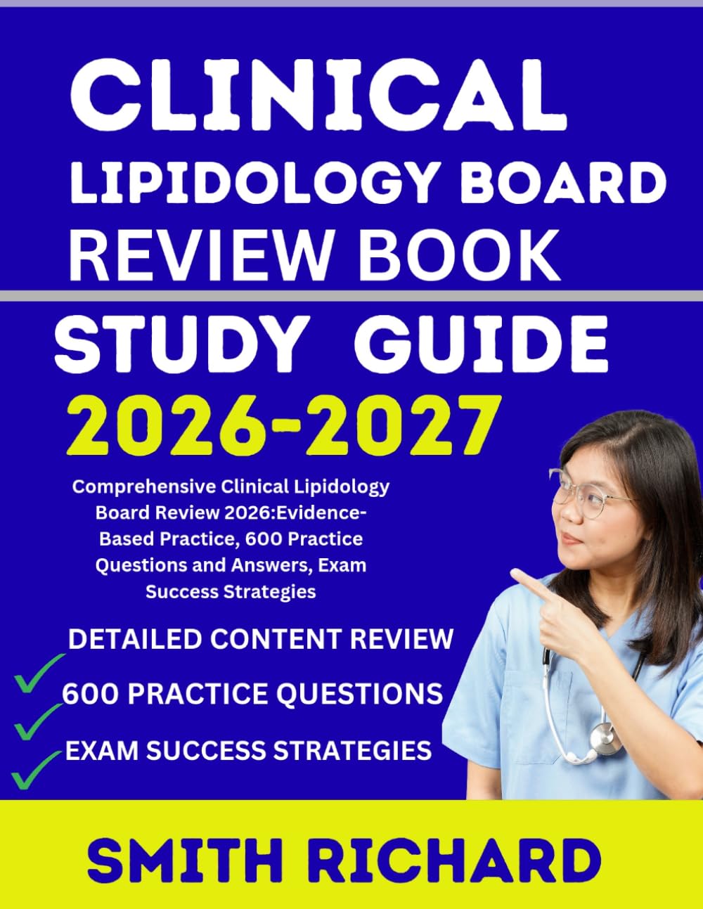 CLINICAL LIPIDOLOGY BOARD REVIEW BOOK 2026-2027: Comprehensive Clinical Lipidology Board Review 2026:Evidence-Based Practice, 600 Practice Questions and Answers, Exam Success Strategies