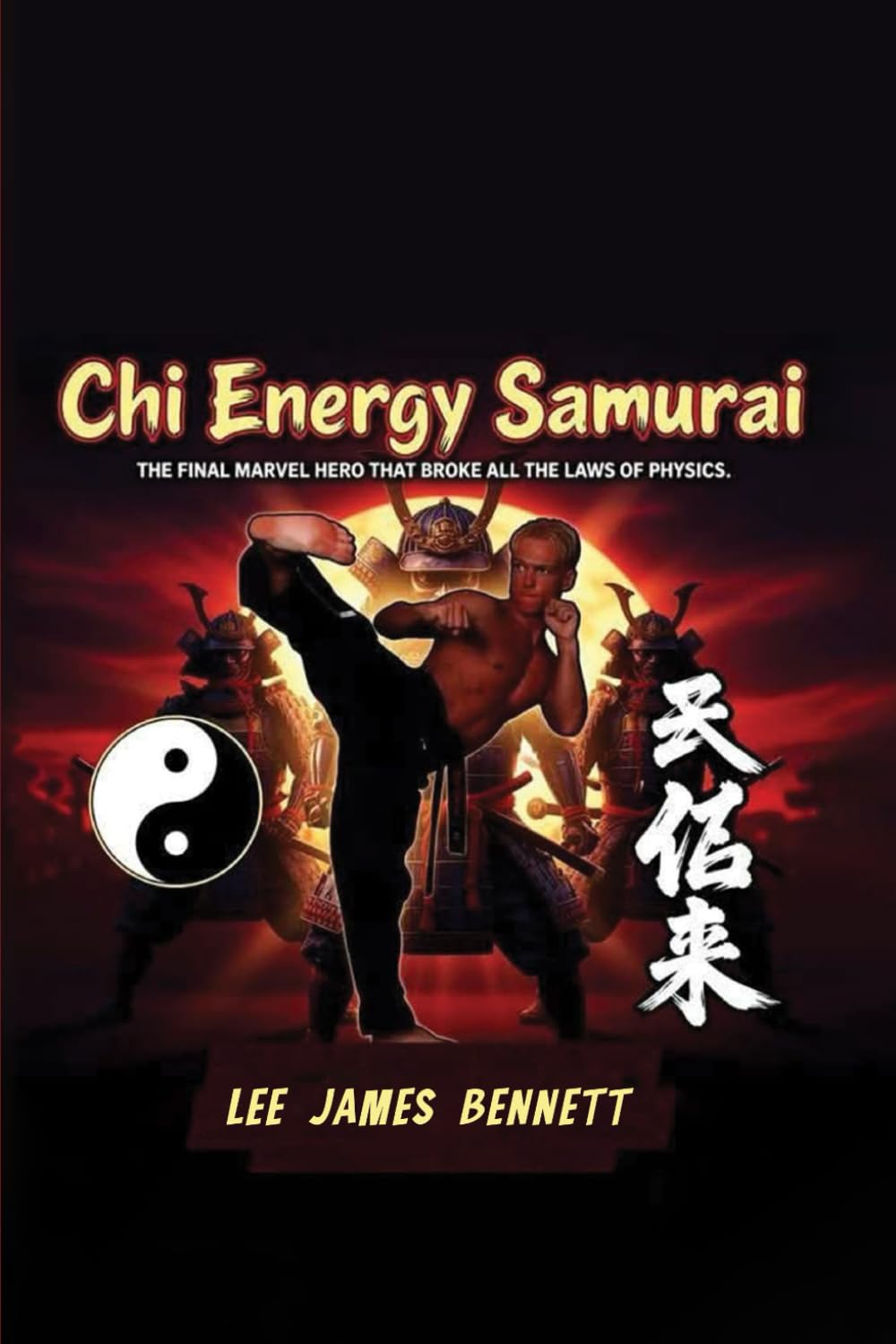 Chi Energy Samurai: The Final Marvel Hero That Broke All the Laws of Physics (The Chi Energy Samurai Trilogy)