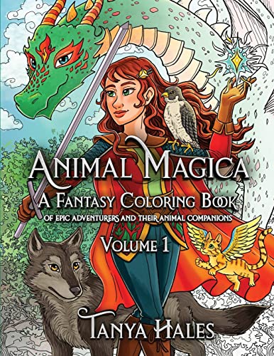 Animal Magica: A Fantasy Coloring Book of Epic Adventurers and Their Animal Companions, Volume 1 (Animal Magica: Fantasy Coloring Books)