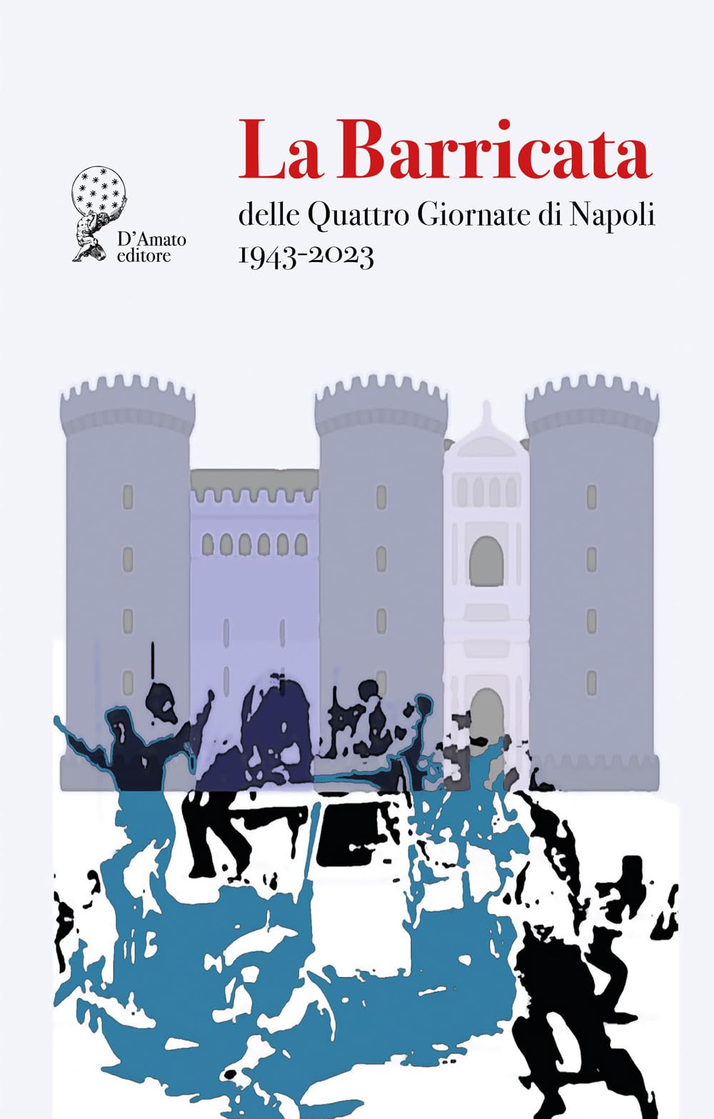 La Barricata Delle Quattro Giornate Di Napoli. 1943-2023 - 4