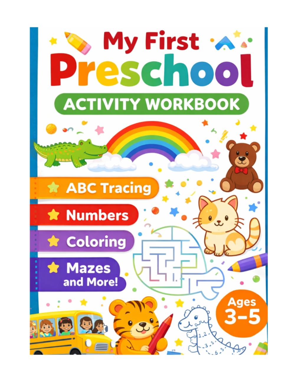 My First Preschool Activity Workbook: ABC Tracing, Numbers, Coloring, Mazes and Learning Activities for Kids Ages 3–5