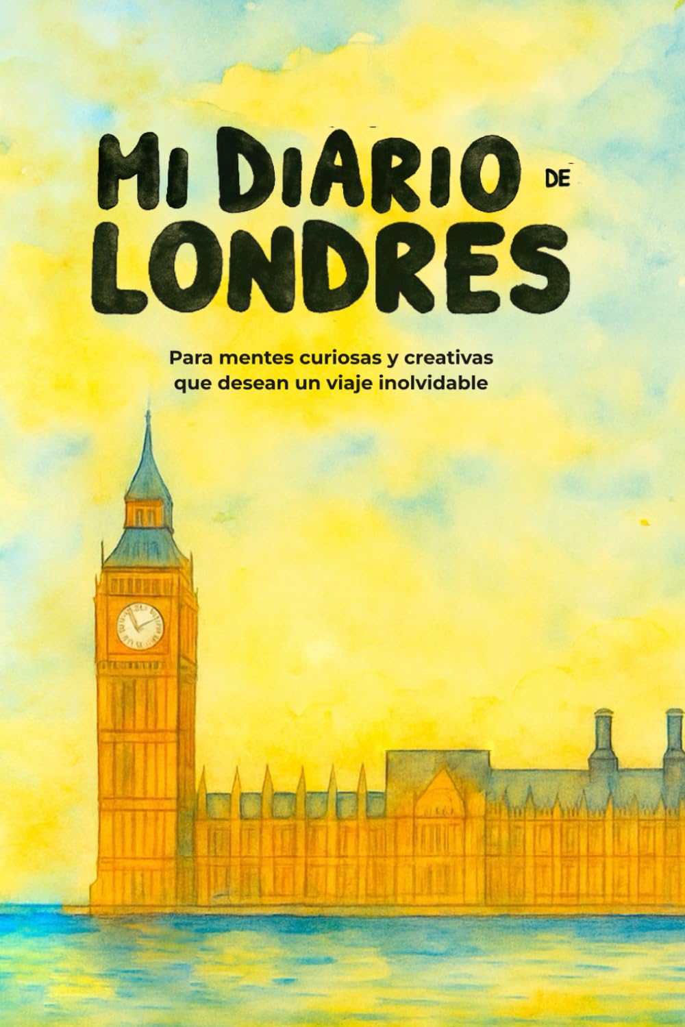 Mi diario de Londres: Para mentes curiosas y creativas que desean un viaje inolvidable.
