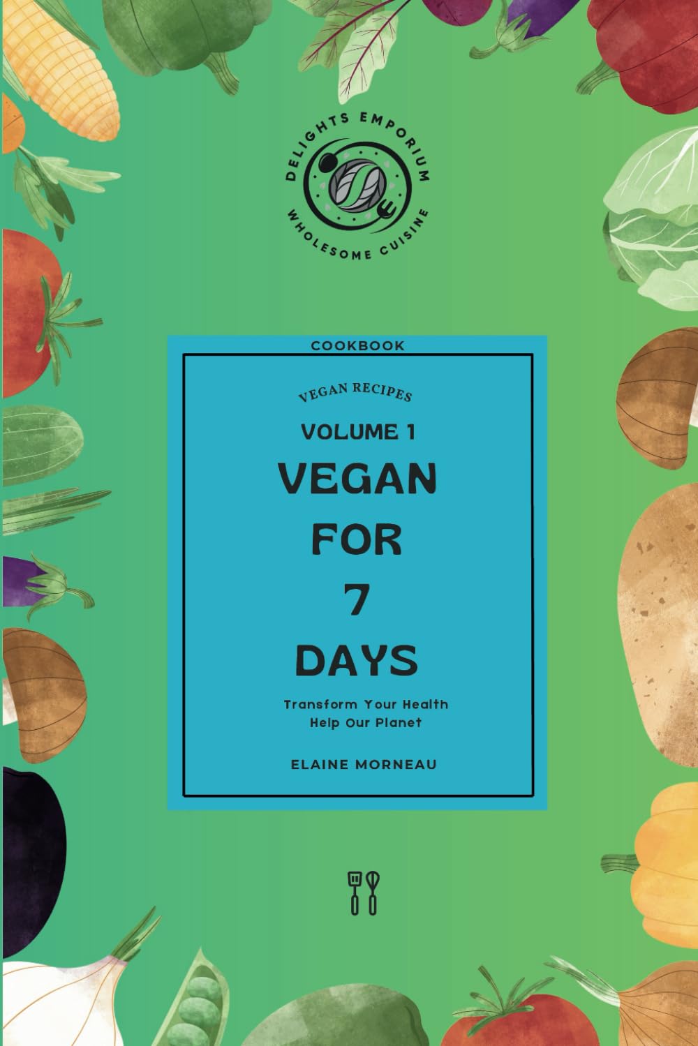 Vegan for 7 Days: Transform Your Health, Help Our Planet