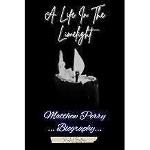 Life In The Limelight Biography of Matthew Perry