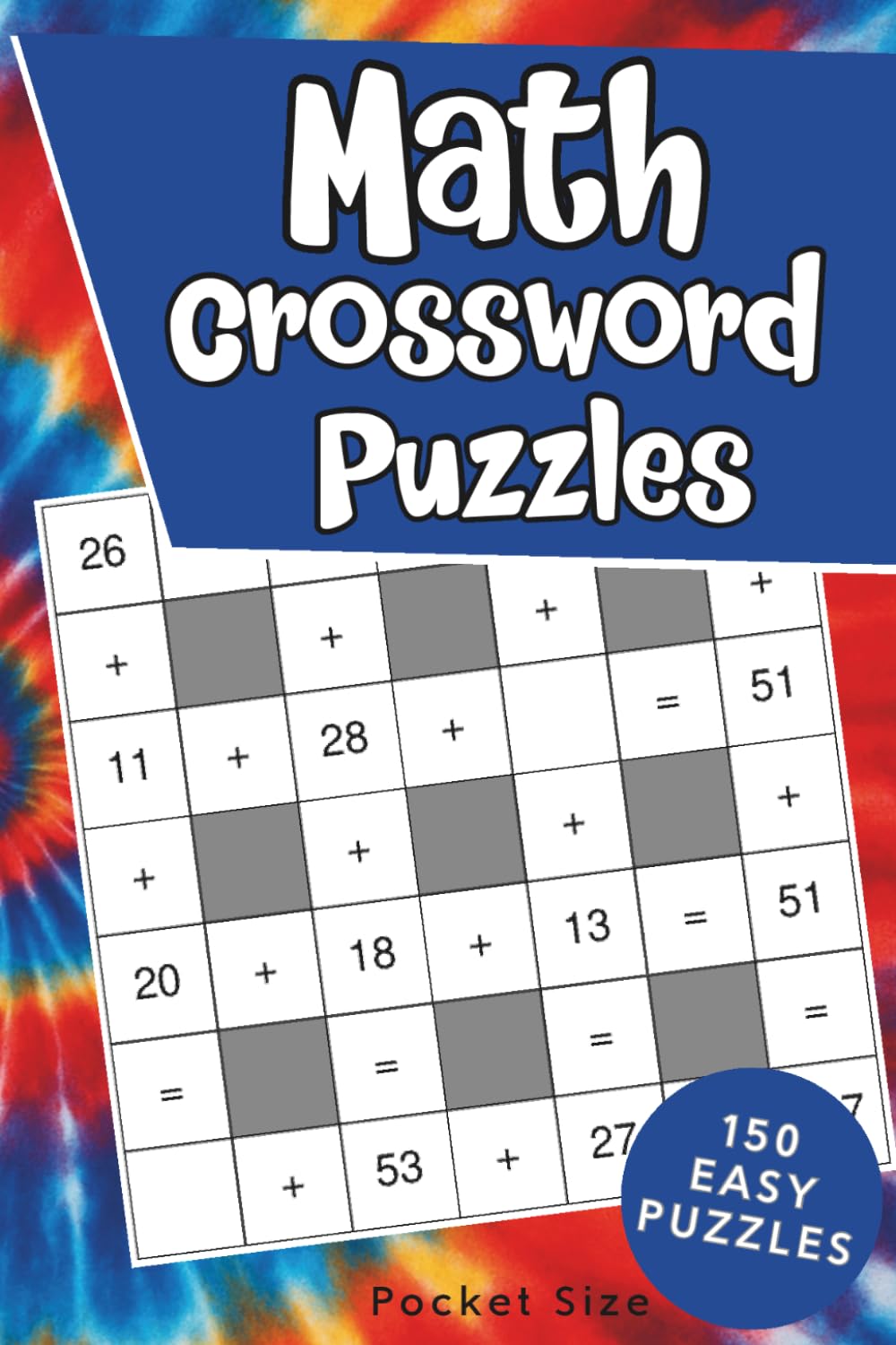Math Crossword Puzzle Book: 150 Easy Crossmath Puzzles with Solutions - Pocket Size for Travel and On the Go Fun (Travel Size Puzzle Books)