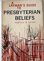 A layman's guide to Presbyterian beliefs, B0006BQAGQ Book Cover