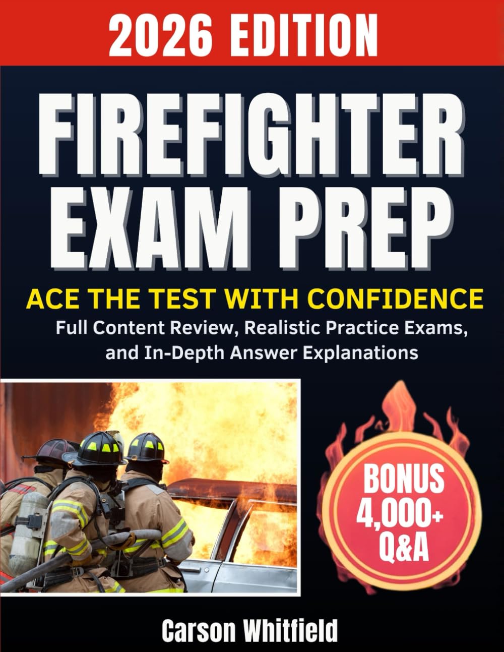 FIREFIGHTER EXAM PREP: Ace the Test with Confidence -Full Content Review, Realistic Practice Exams, and In-Depth Answer Explanations