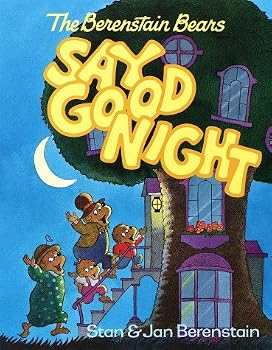 Unknown Binding By Stan Berenstain The Berenstain Bears Say Goodnight (First First Time Book) [Board book] Book