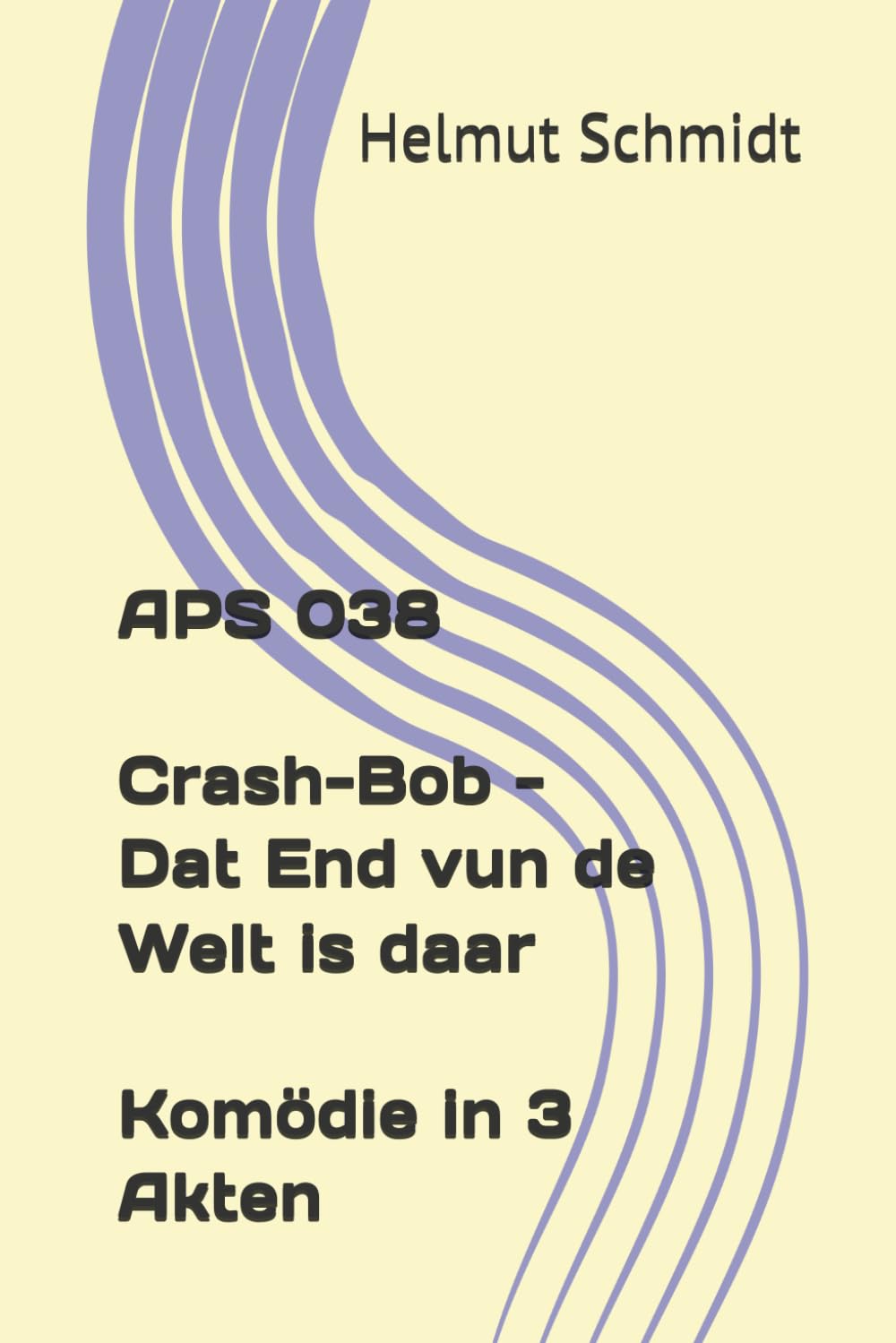 APS 038 Crash-Bob - Dat End vun de Welt is daar - Komödie in 3 Akten