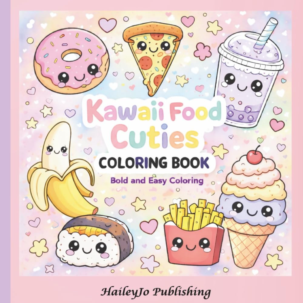 Kawaii Food Cuties Coloring Book: Cute Food With Faces/ Bold and Easy Coloring Pages For Kids, Teens & Adults