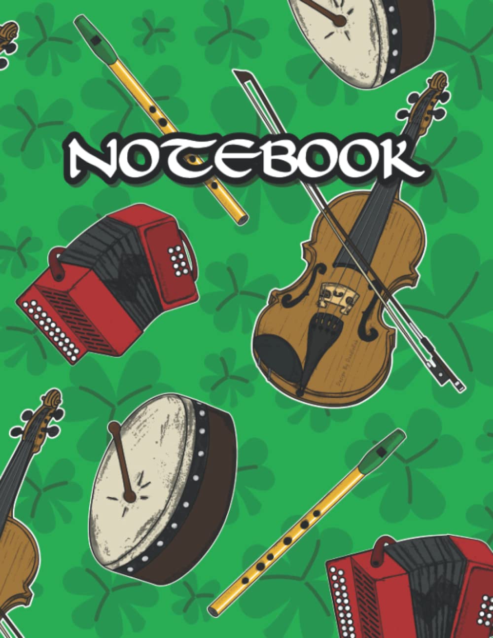 Notebook: Simple Lined Notebook With Irish Music Instruments (Fiddle, Accordion, Bodhrán, Tin Whistle) Cover, Size: 8.5 x 11 inches, 120 Lined Pages. ... Music Lovers, Musicians, St Patricks Day