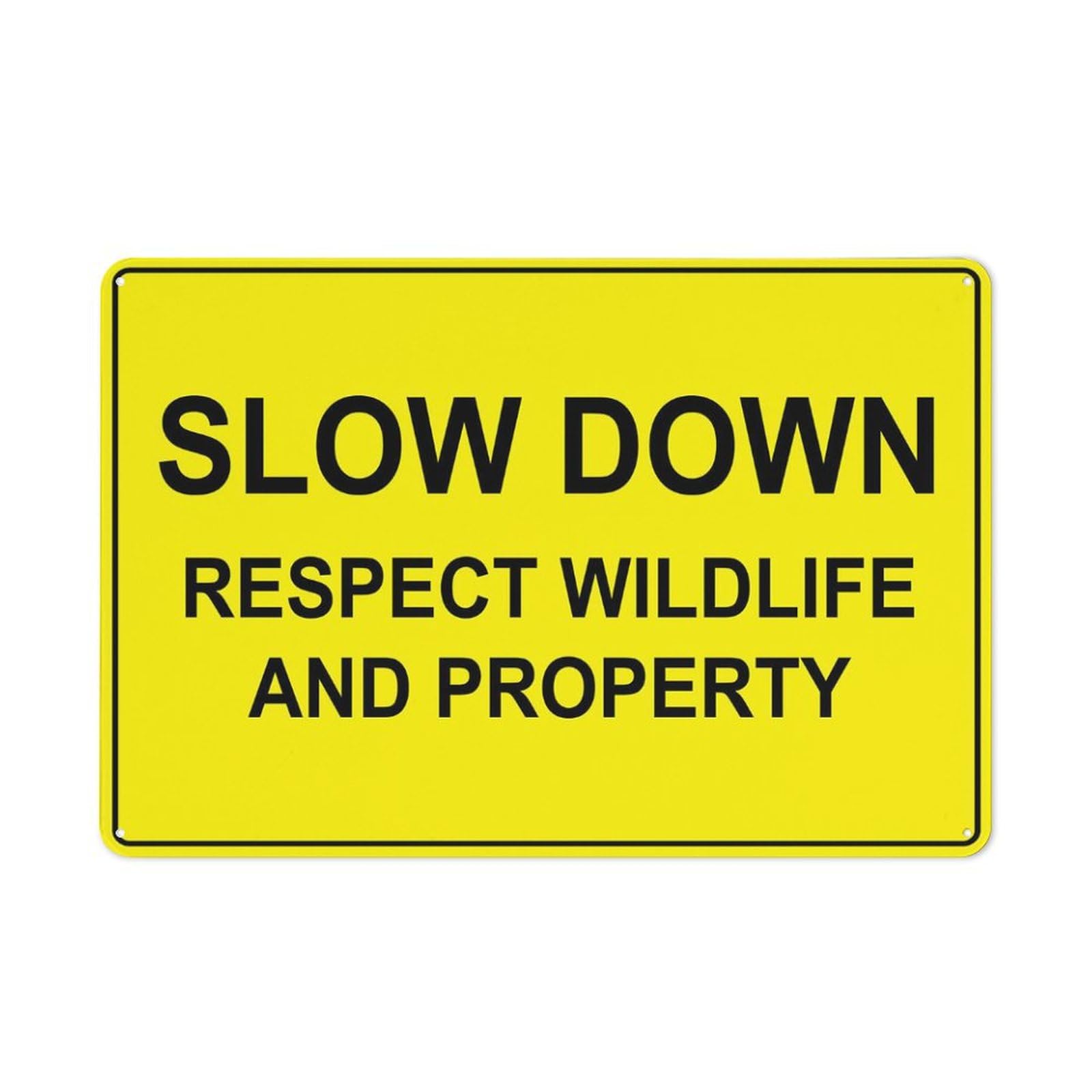 Slow Down Respect Wildlife And Property Bright Yellow Sign 12”X8” Metal Signs Aluminum Sign Pre-Drilled Holes For Easy Mounting Indoor Or Outdoor Use For Fence Door Or Gate