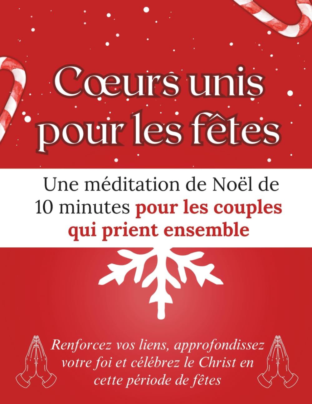 Cœurs unis pour les fêtes : Une méditation de Noël de 10 minutes pour les couples qui prient ensemble: Renforcez vos liens, approfondissez votre foi ... période de fêtes (Livres de dévotion de Noël)