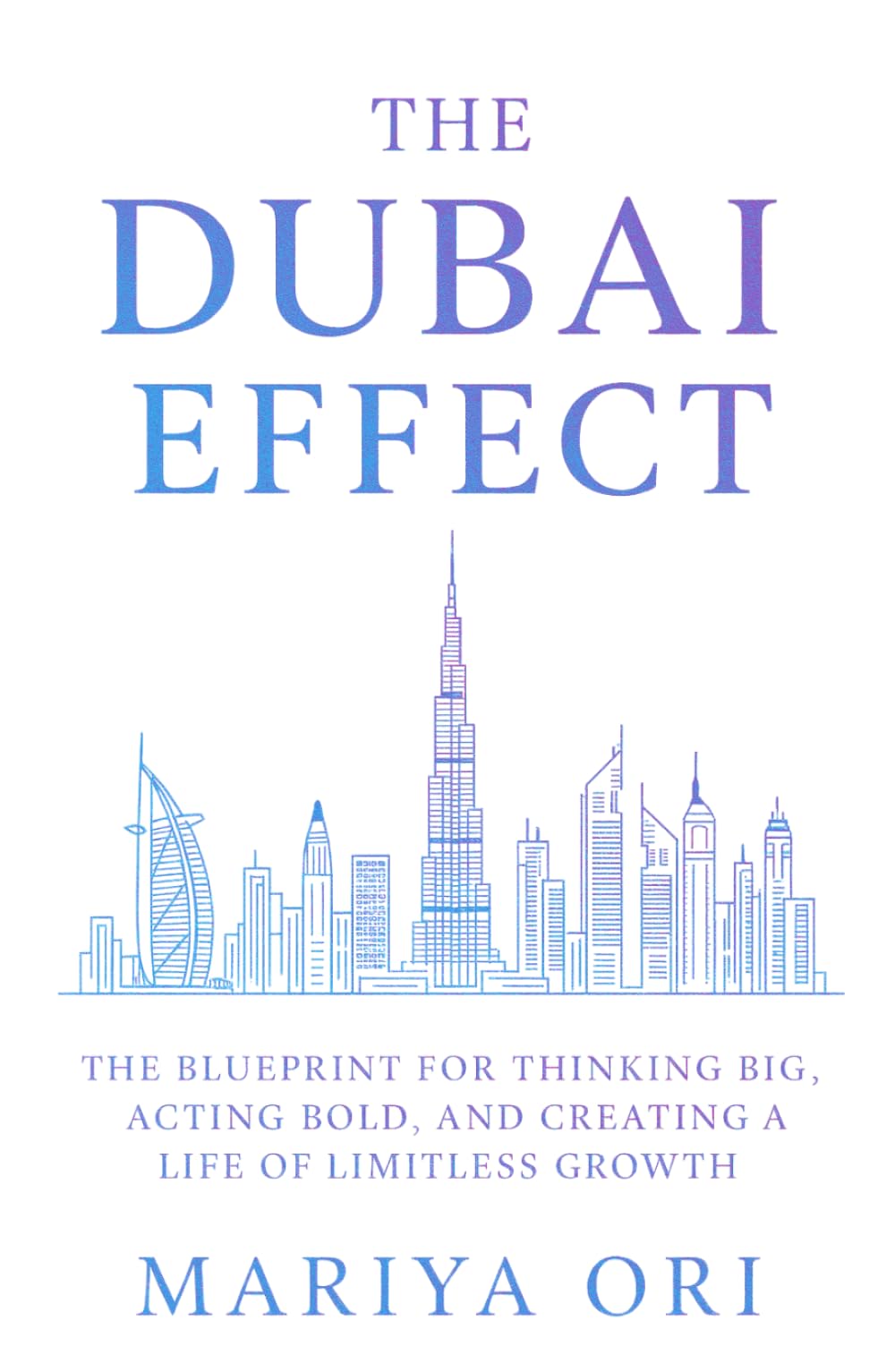 The Dubai Effect: The Blueprint for Thinking Big, Acting Bold, and Creating a Life of Limitless Growth
