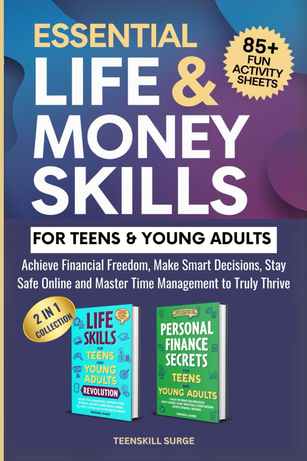 Essential Life & Money Skills for Teens and Young Adults: Achieve Financial Freedom, Make Smart Decisions, Stay Safe Online, and Master Time ... I VALUE COLLECTION (TeenSkill Surge Series)