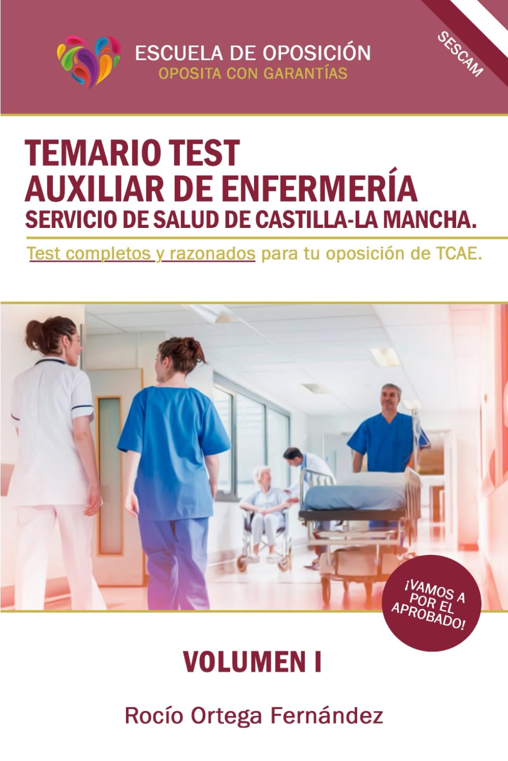 TEMARIO TEST AUXILIAR DE ENFERMERIA DEL SERVICIO DE SALUD DE CASTILLA-LA MANCHA.: Test completos y razonados para tu oposición de TCAE. VOLUMEN I