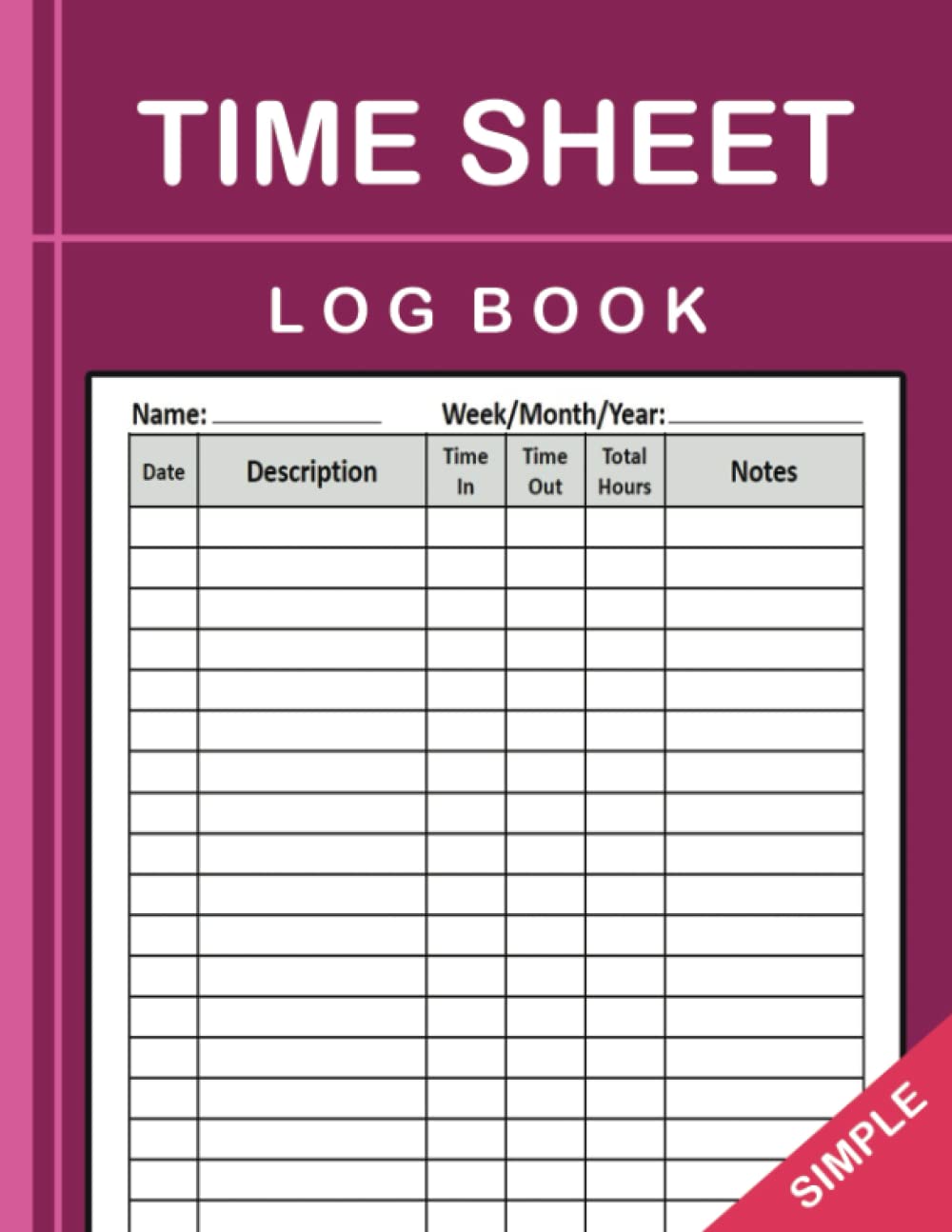 Time Sheet Log Book: Daily Simple Timesheet Log Book to Record Time | Work Hours Log, Work Time Record Book, Size 8.5 x 11 Inches.
