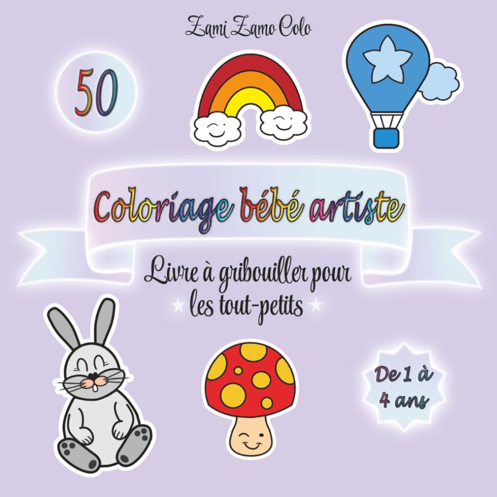 Coloriage bébé artiste: Livre à gribouiller pour les tout-petits dès 1 an - 50 Dessins Gros Traits, Animaux, Fruits, Objets avec Mots