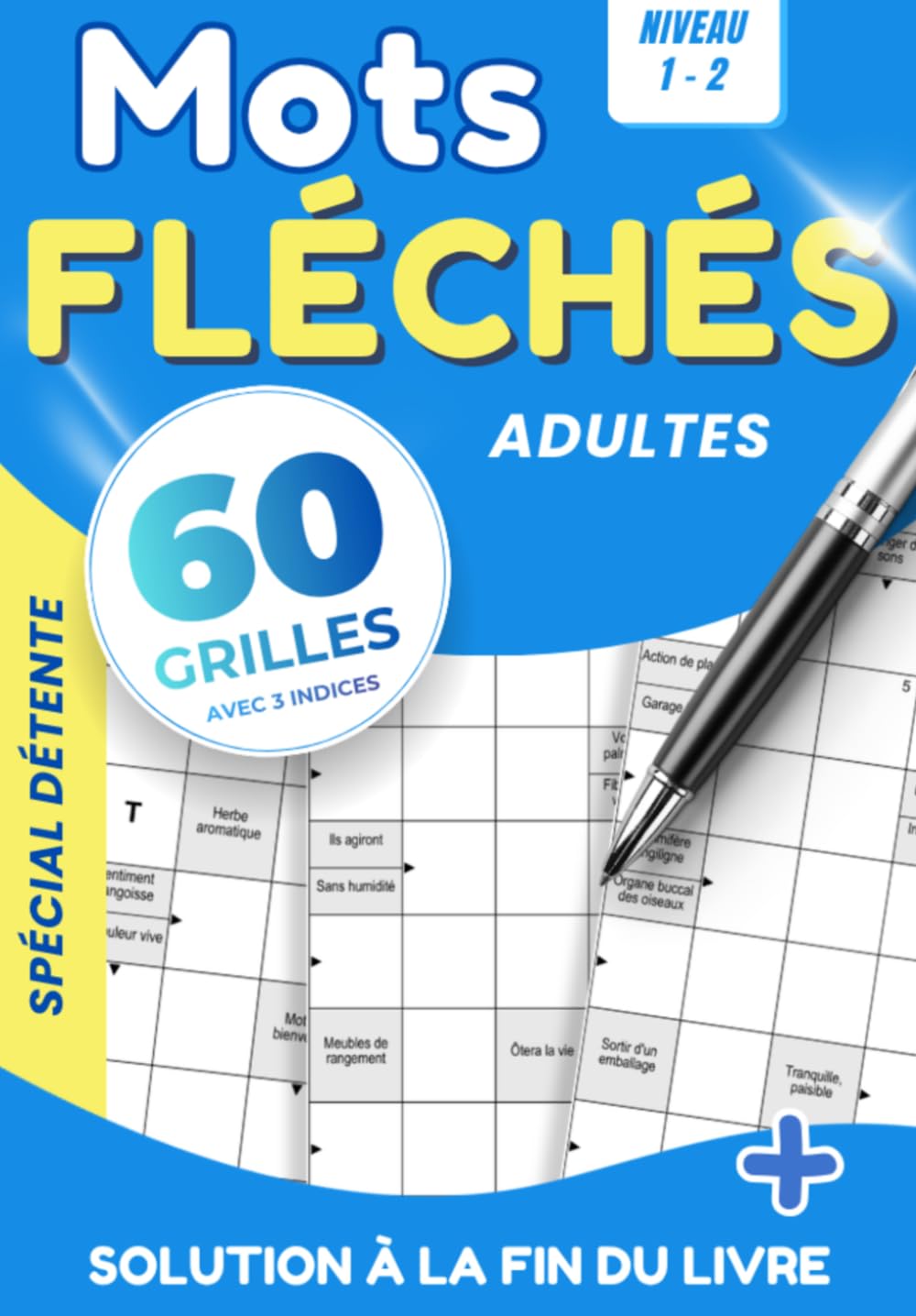 Mots Fléchés pour Adultes et Seniors | 60 Grilles Niveaux 1 et 2 | Entraînez la Mémoire et le Vocabulaire | + 1 Mot Enigme Caché par Grille | Format Détente