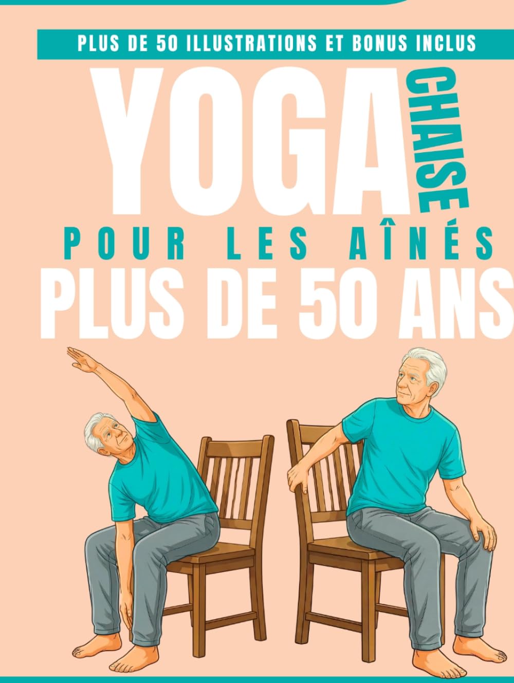 Chaise Yoga Pour les aînés Plus de 50 ans: Programme de 4 semaines pour soulager la douleur, améliorer l'équilibre et rester autonome – à partir de seulement 15 minutes par jour depuis votre fauteuil