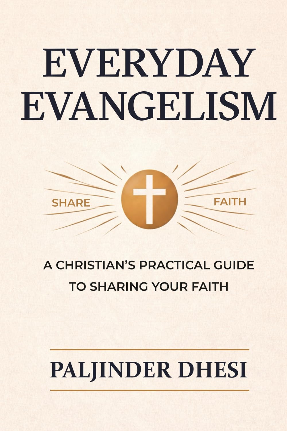 EVERYDAY EVANGELISM: A CHRISTIANS PRACTICAL GUIDE TO SHARING YOUR FAITH
