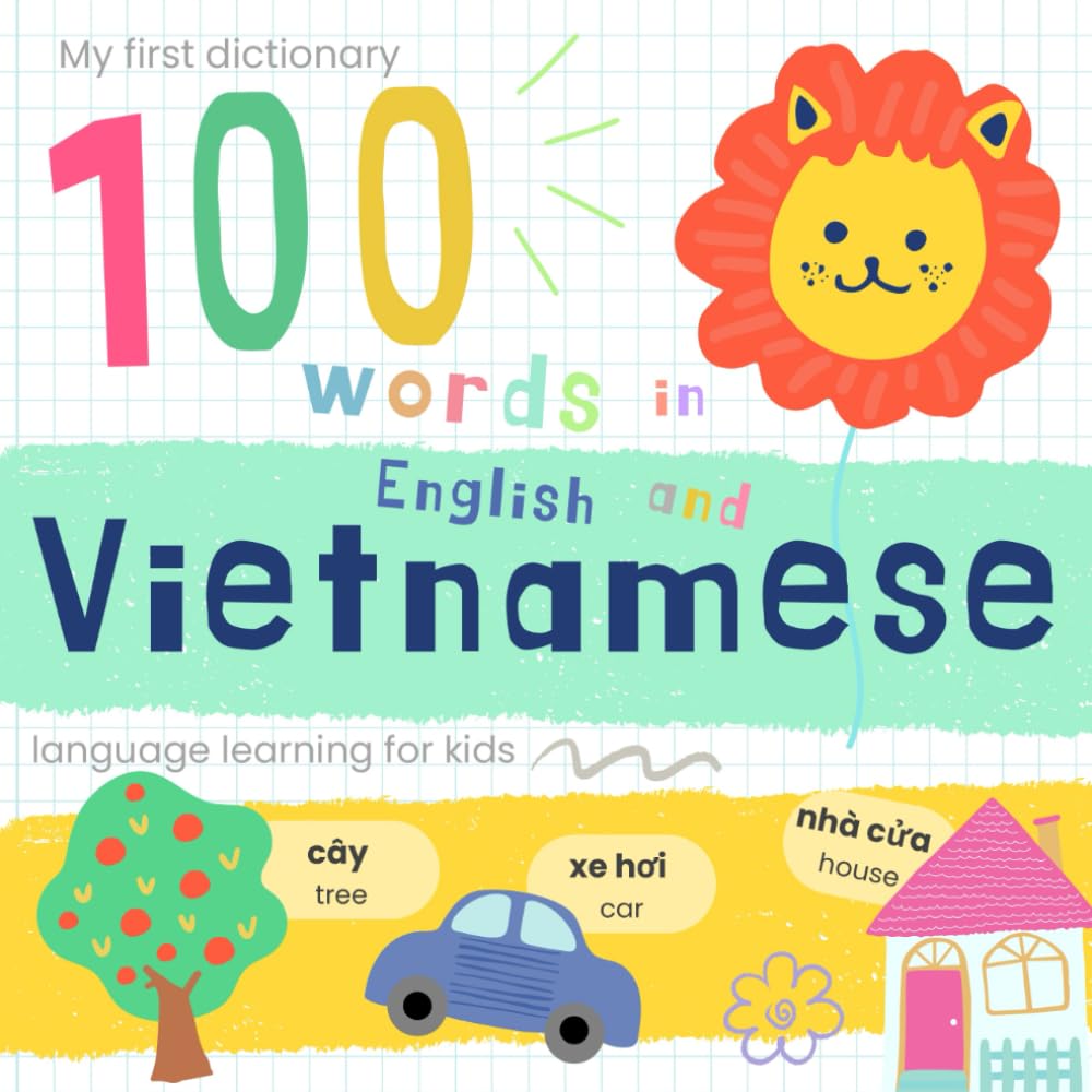 My First Dictionary 100 words in Vietnamese and English, Vietnamese Language Learning for Kids: Learn Vietnamese Vocabulary for Beginners, Bilingual Vietnamese Baby Book Sách tiếng việt