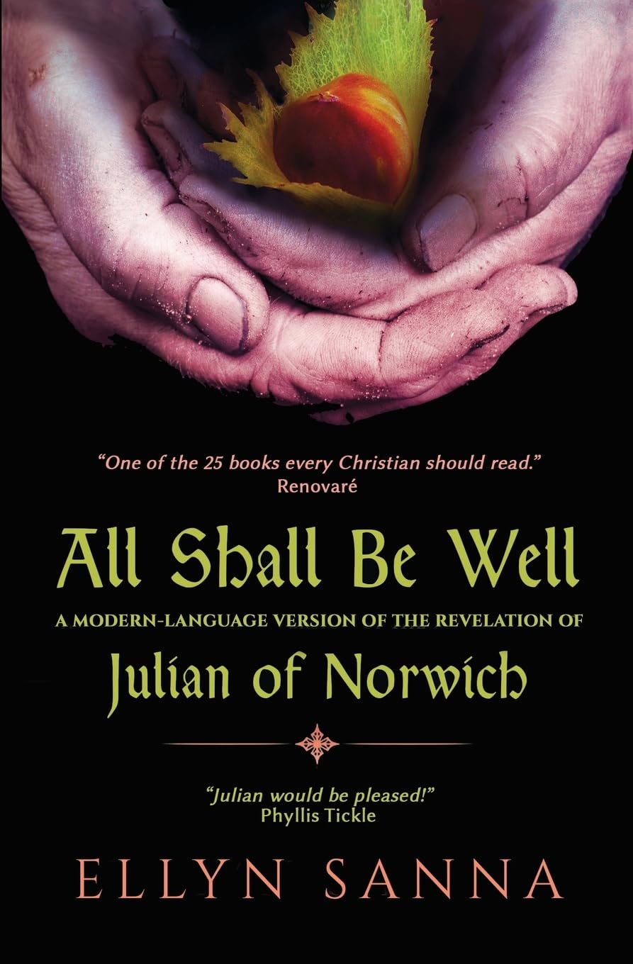 All Shall Be Well: A Modern-Language Version of the Revelation of Julian Norwich (Anamchara's Spiritual Classics for Modern Mystics)