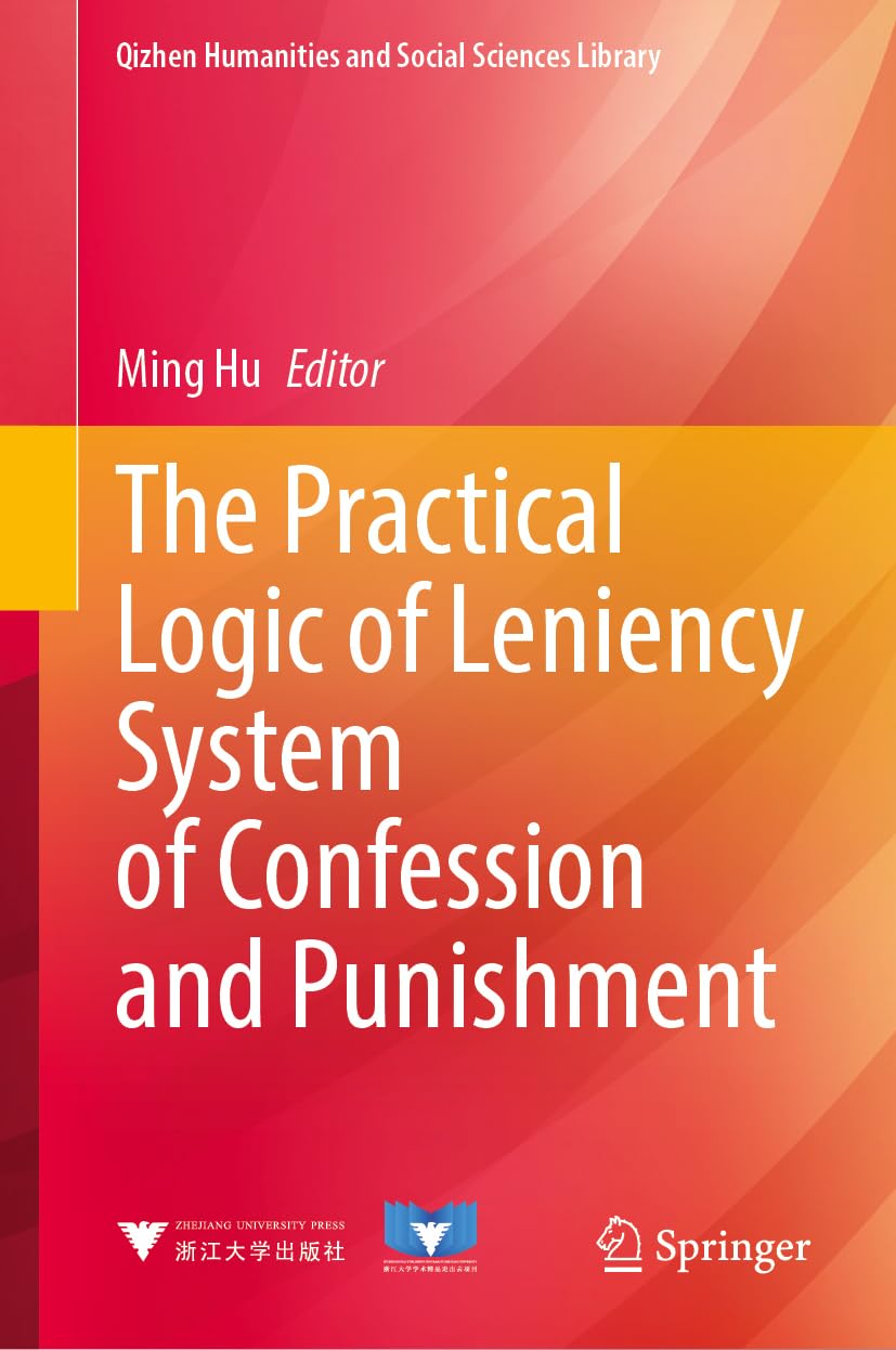 Practical Logic of the Plea Leniency System in China (Qizhen Humanities and Social Sciences Library)