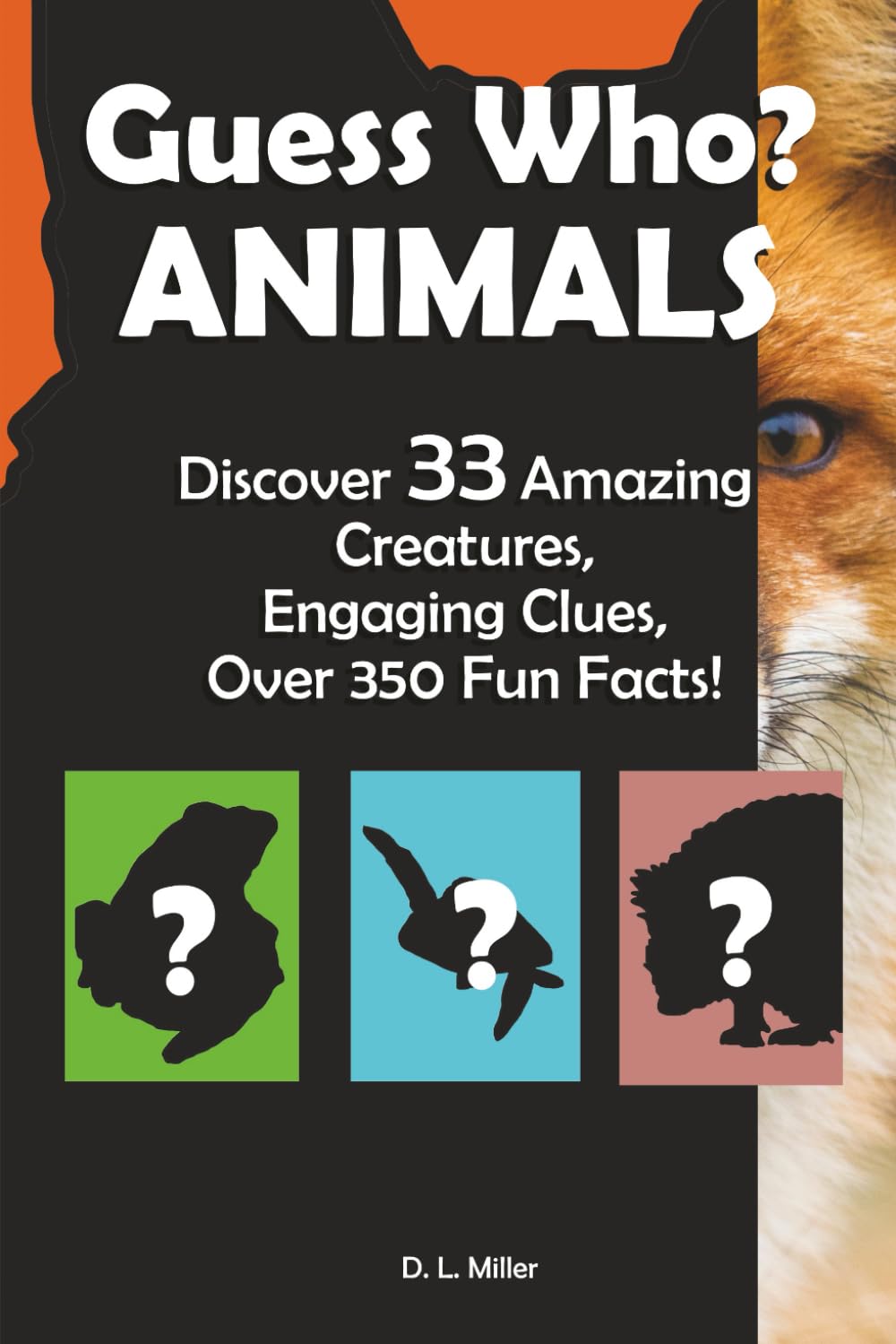 Guess Who? ANIMALS: Discover 33 Amazing Creatures, Engaging Clues, Over 350 Fun Facts!