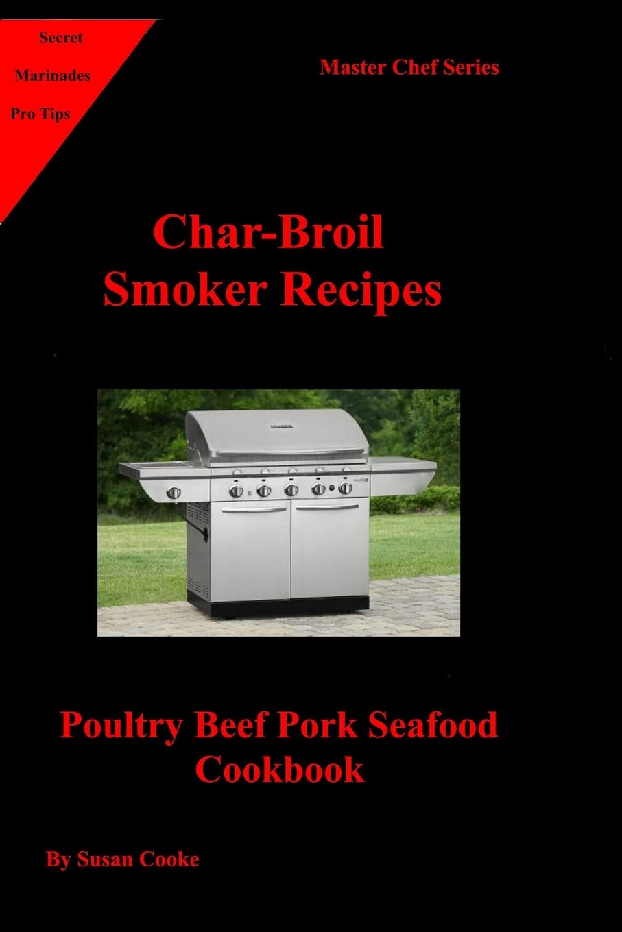 Char-Broil Smoker Recipes: Poultry Beef Pork Seafood Cookbook