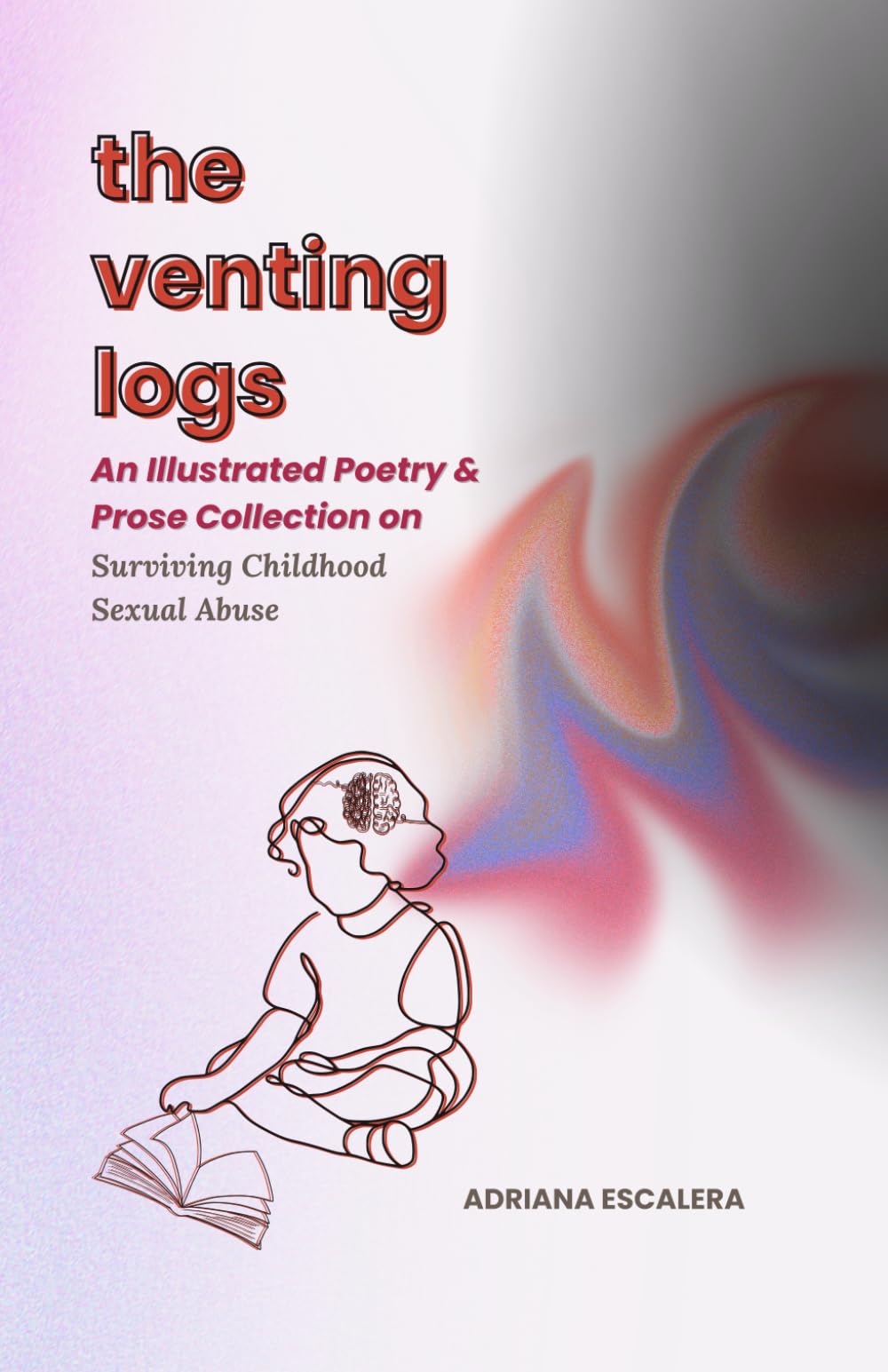 The Venting Logs: An Illustrated Poetry & Prose Collection on Surviving Childhood Sexual Abuse