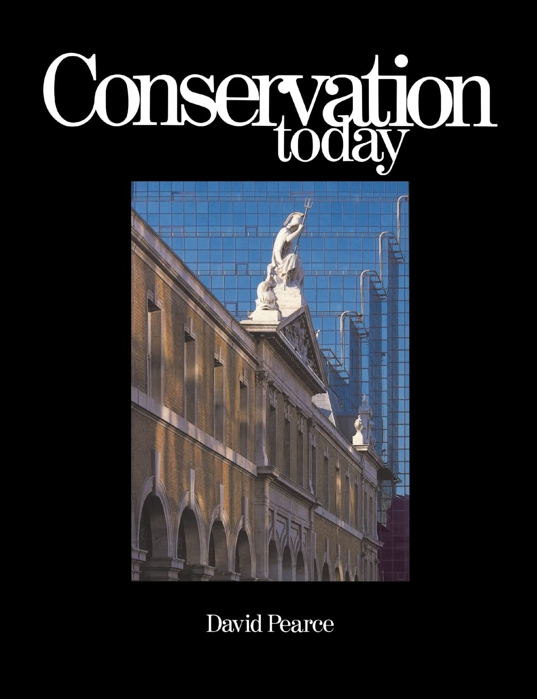 Conservation Today: Conservation in Britain since 1975