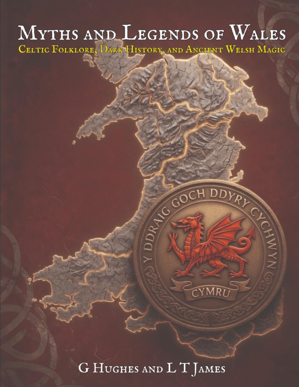 Myths and Legends of Wales: Celtic Folklore, Dark History, and Ancient Welsh Magic (Myths and Legends of the United Kingdom and Ireland: Celtic ... History, and Ancient Magic Across the Isles)