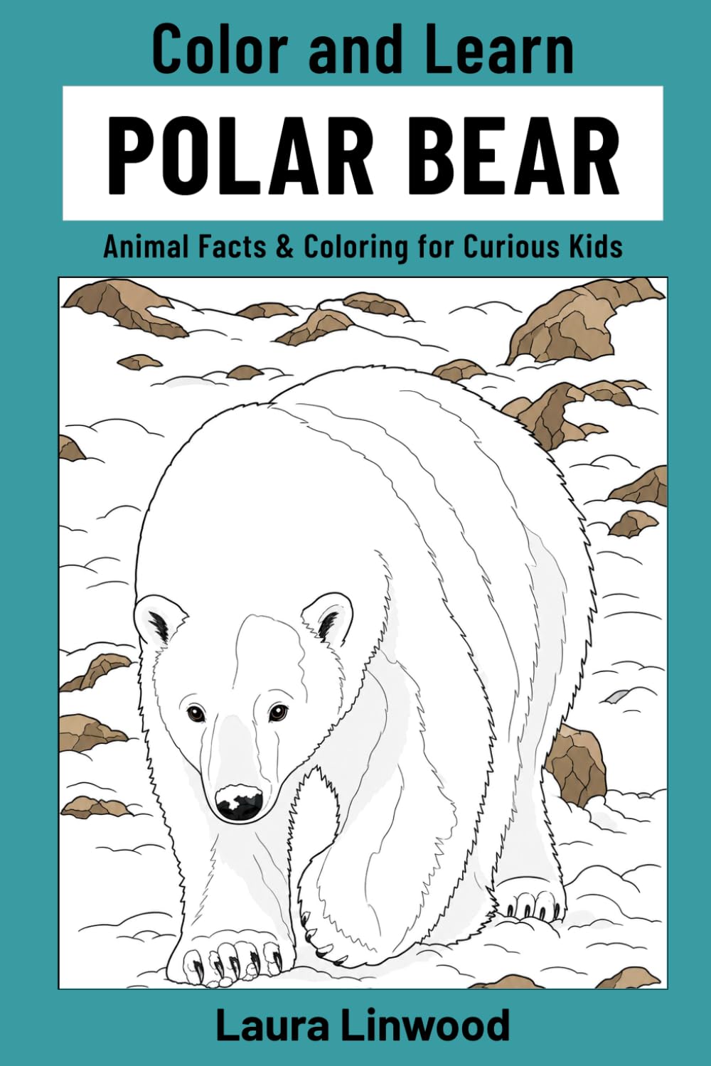 Color and Learn Polar Bear: Animal Facts & Coloring for Curious Kids (Curious Kids Color and Learn)