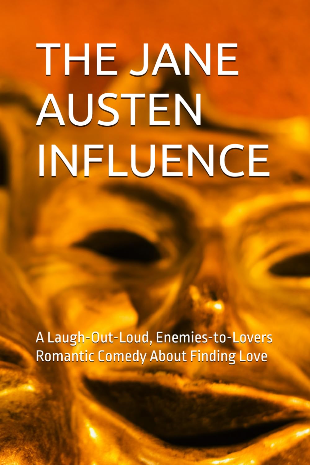 THE JANE AUSTEN INFLUENCE: A Laugh-Out-Loud, Enemies-to-Lovers Romantic Comedy About Finding Love