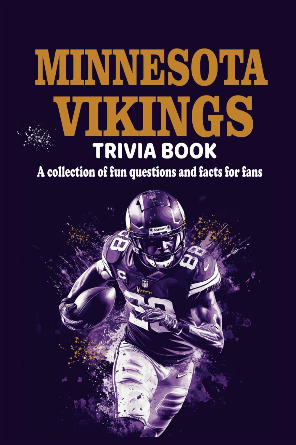 Minnesota Vikings Trivia Book: A collection of fun questions and facts for fans