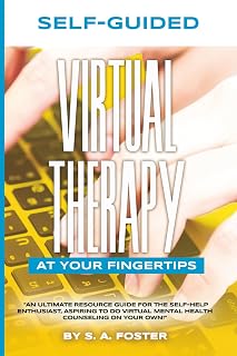 SELF-GUIDED VIRTUAL THERAPY AT YOUR FINGERTIPS.: An ultimate resource guide for the self-help enthusiast, aspiring to do virtual mental health counseling on your own.