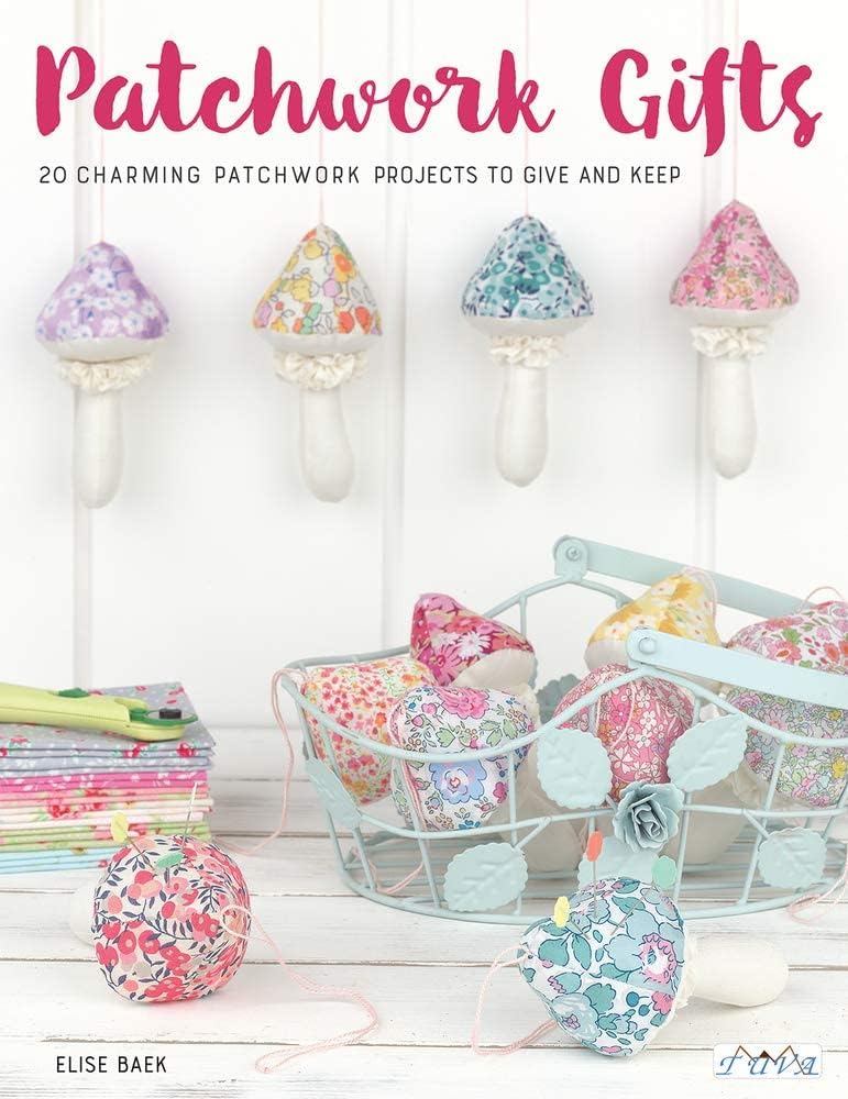 Tuva Publishing Patchwork Gifts: 20 Charming Patchwork Projects to Give and Keep