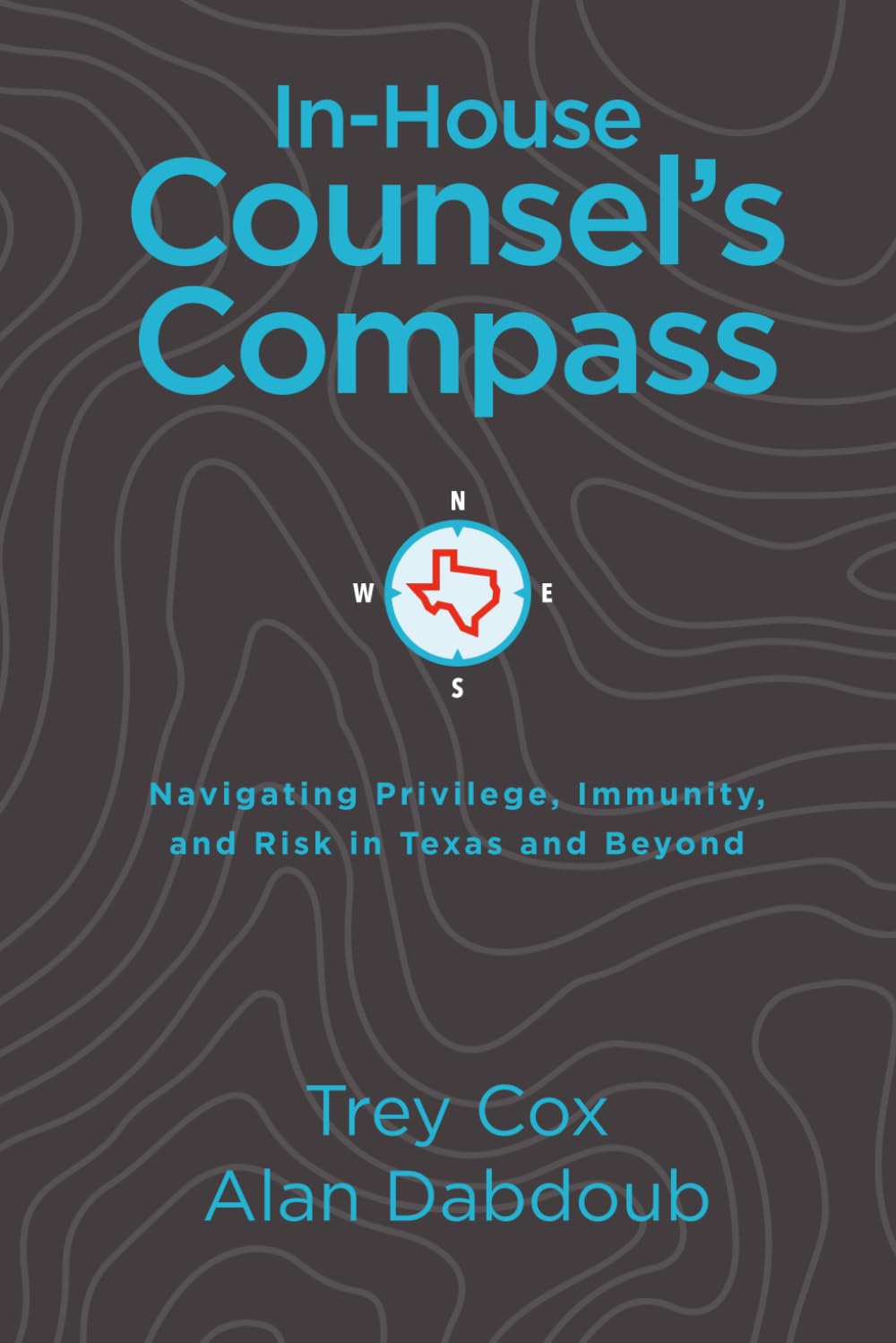 In-House Counsel's Compass: Navigating Privilege, Immunity, and Risk in Texas and Beyond