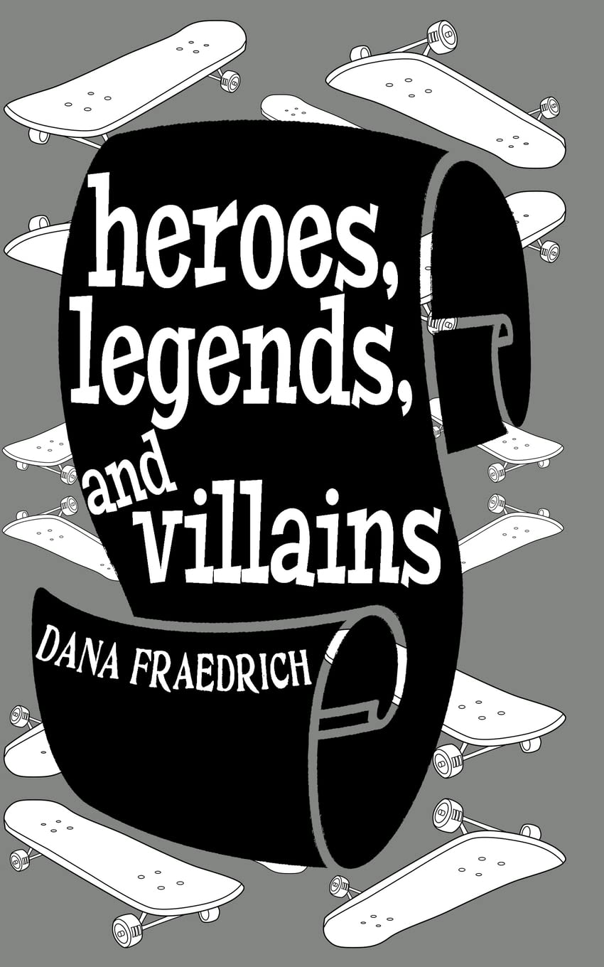 Heroes, Legends, and Villains (Skateboards, Magic, and Shamrocks)