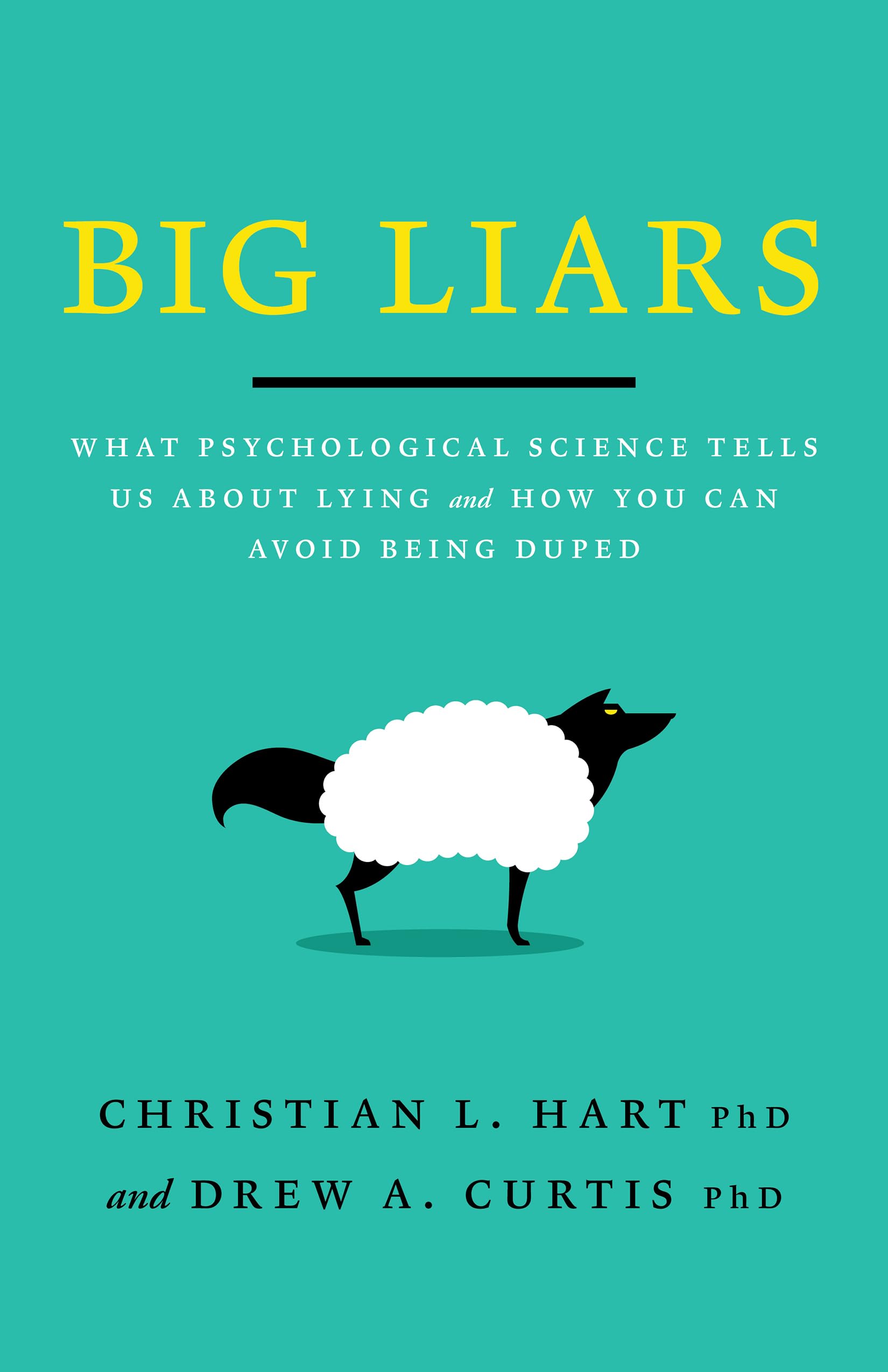 Big Liars: What Psychological Science Tells Us About Lying and How You Can Avoid Being Duped (APA LifeTools Series)