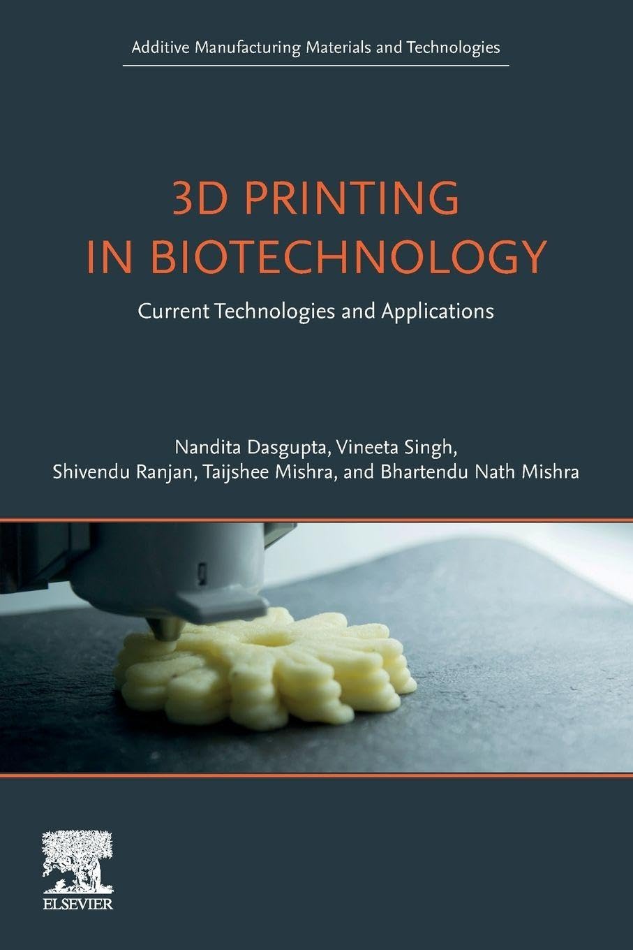 Buy 3D Printing in Biotechnology: Current Technologies and Applications (Additive Manufacturing Materials and Technologies) — BookShops.in