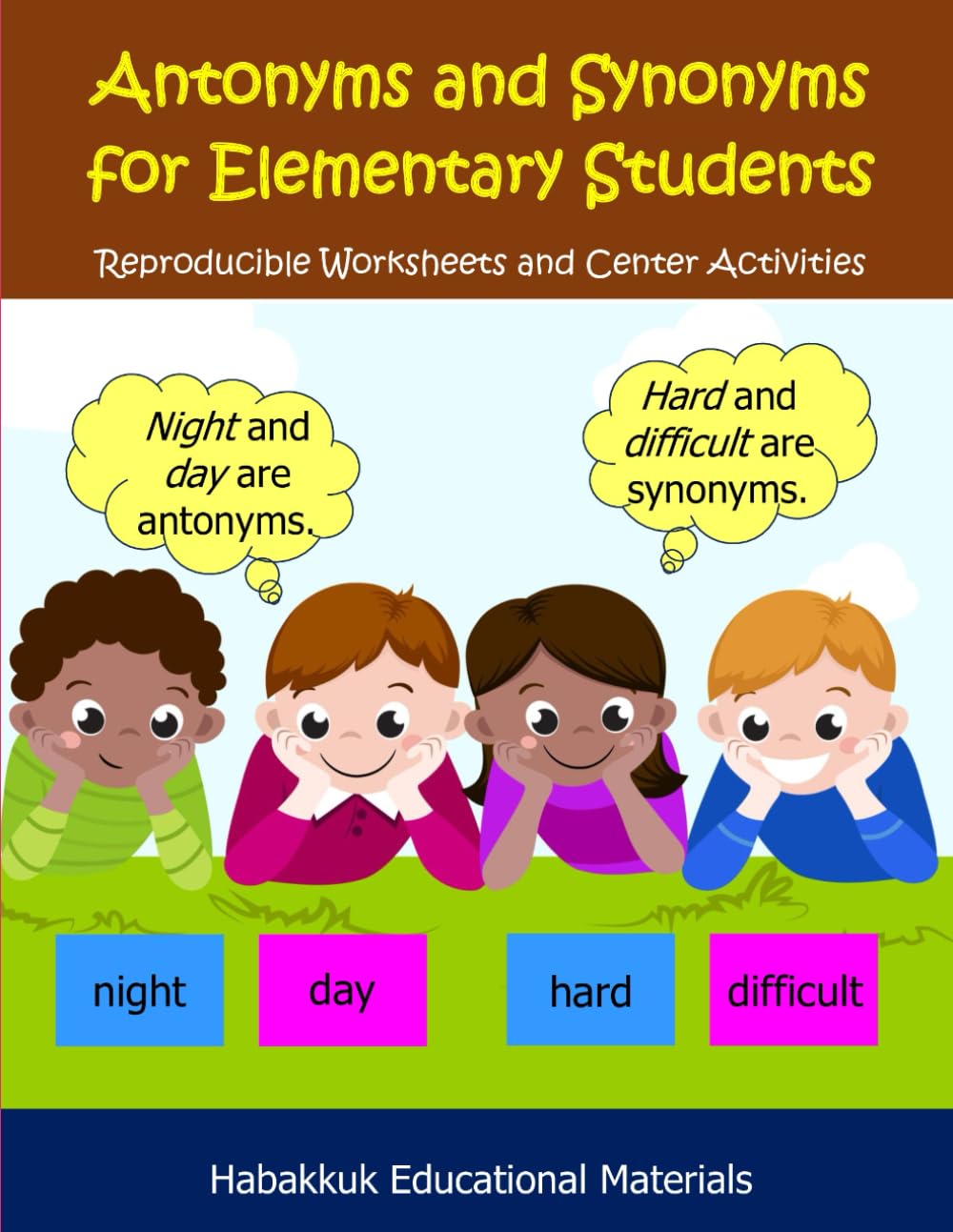 Antonyms and Synonyms for Elementary Students: Reproducible Worksheets and Center Activities