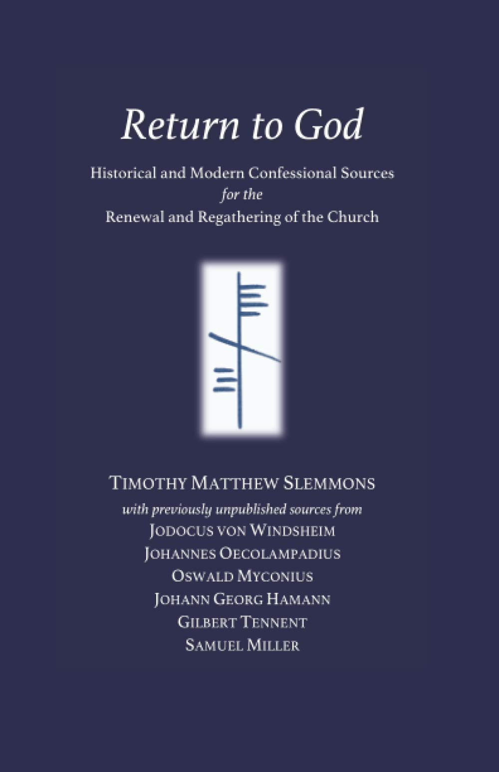 Return to God: Historical and Modern Sources for the Renewal and Regathering of the Church