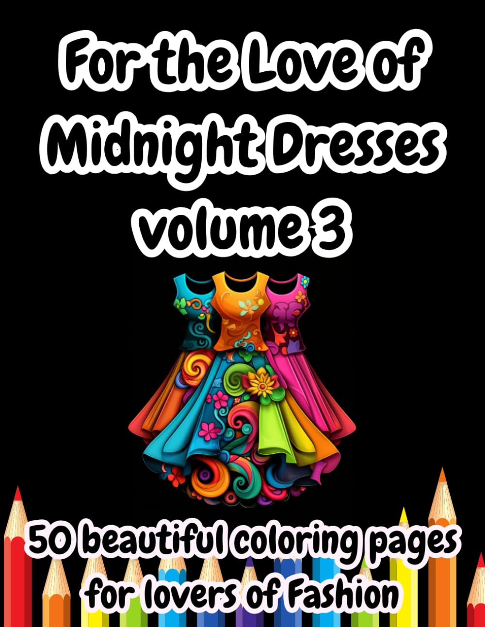 For the Love of Midnight Dresses - Volume 3 (For the Love of Series)