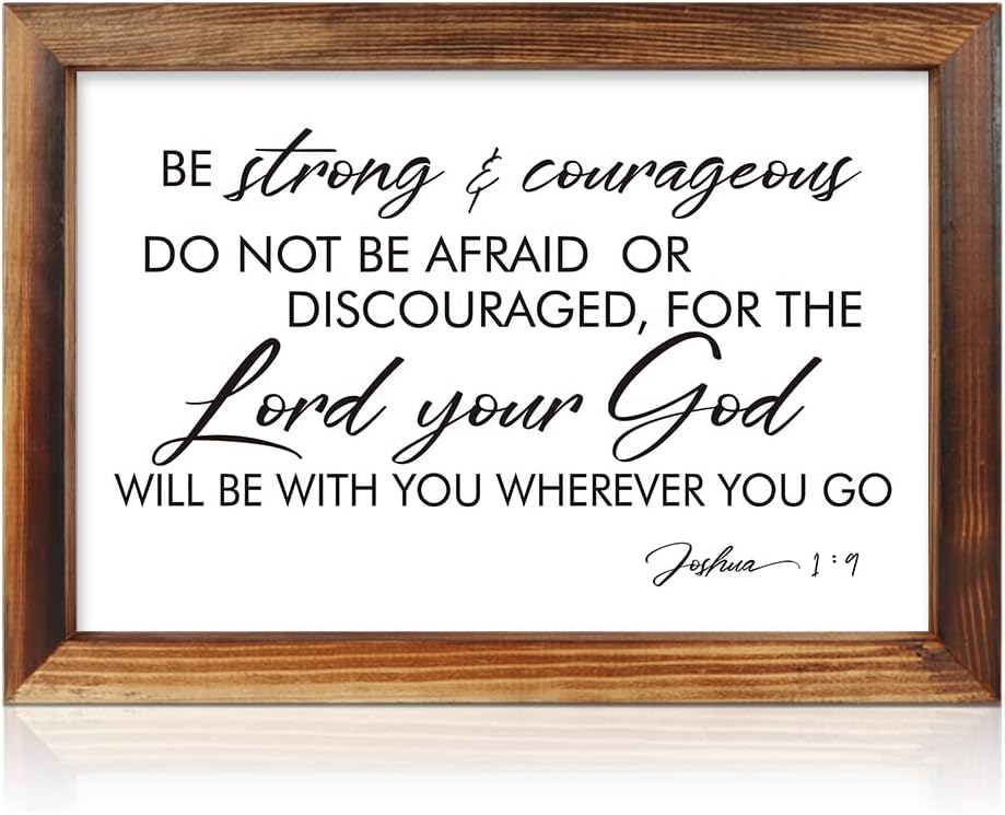 TOARTi Inspirational Quote Be Strong and Courageous Wall Decor(11"x16"), Rustic Framed Solid Wooden Bible Verse Wall Art, Lord Your God Sign Plaque Artwork for Family/Friend/Women/Mother Gift